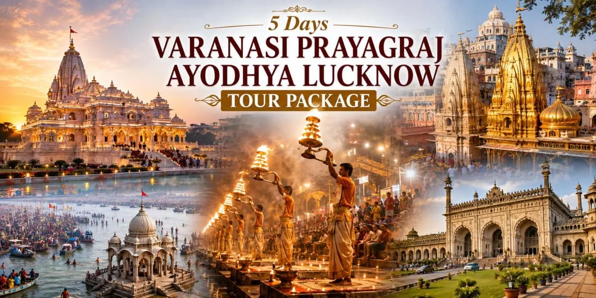 5 Days Varanasi Prayagraj Ayodhya Lucknow Tour Package banner featuring Kashi Vishwanath Temple, Ganga Aarti, Triveni Sangam, Ram Mandir Ayodhya, and Bara Imambara in a premium pilgrimage travel design.