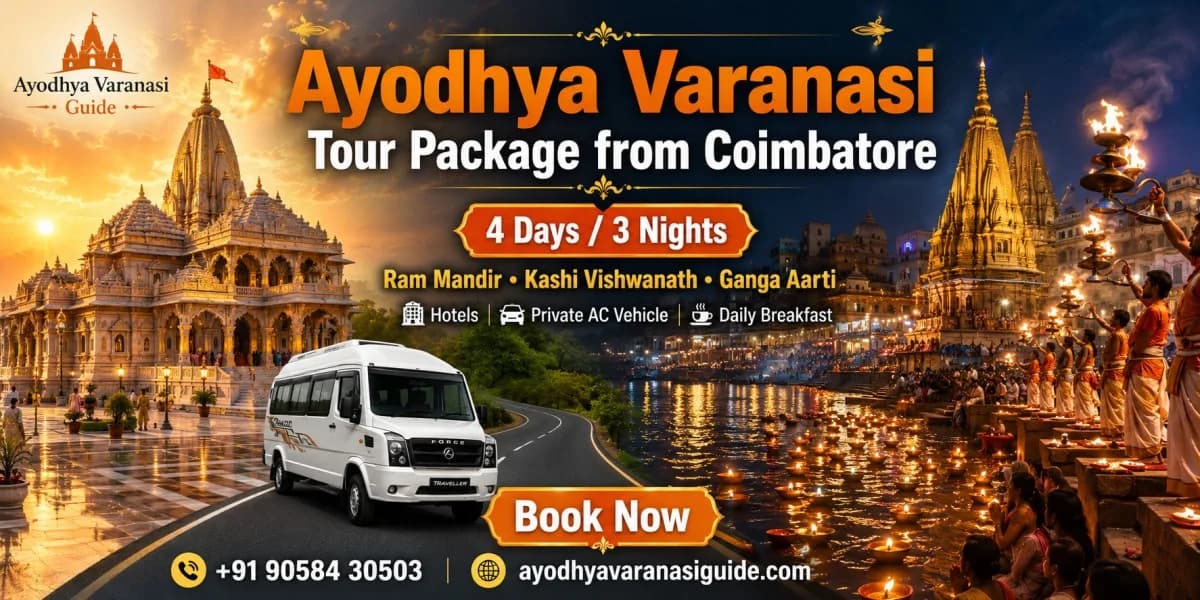 Ayodhya Varanasi Tour Package from Coimbatore featuring Shri Ram Janmabhoomi (Ram Mandir), Kashi Vishwanath Temple, Ganga Aarti, 4 Days 3 Nights pilgrimage tour with hotels, private AC transport and sightseeing by Ayodhya Varanasi Guide.